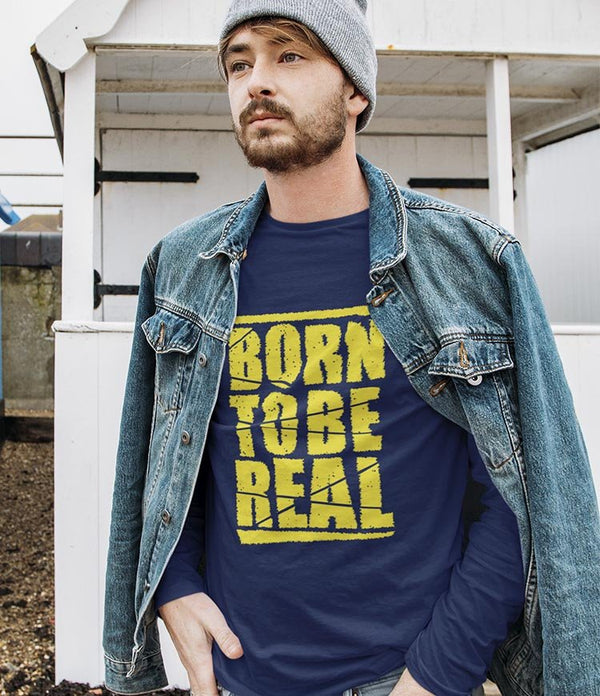 BORN TO BE REAL LONGSLEEVE T-SHIRTS