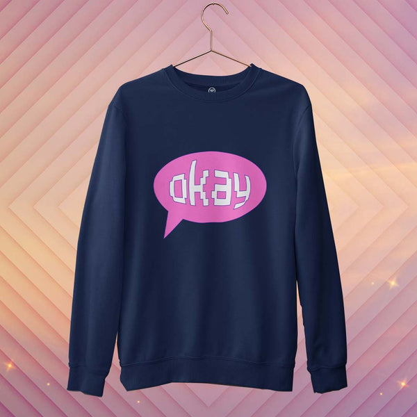 OKAY SWEATSHIRT